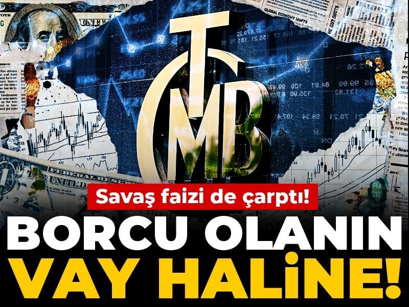 Savaş faizi de çarptı! Borcu olanın vay haline!